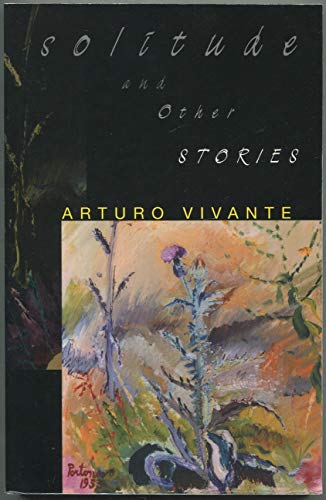 Solitude and Other Stories (Richard Sullivan Prize in Short Fiction) (9780268043667) by Vivante, Arturo