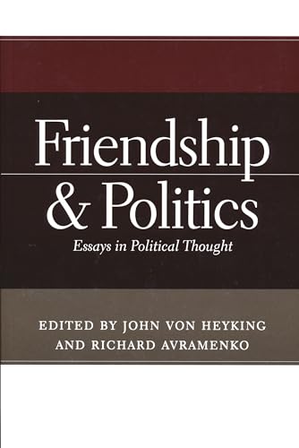 

Friendship and Politics: Essays in Political Thought [first edition]