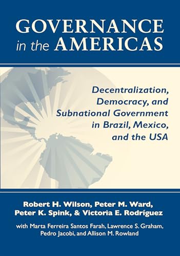 Imagen de archivo de Governance in the Americas : Decentralization, Democracy, and Subnational Government in Brazil, Mexico, and the USA a la venta por Better World Books: West