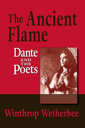 Stock image for Ancient Flame, The: Dante and the Poets (William and Katherine Devers Series in Dante and Medieval Italian Literature) for sale by -OnTimeBooks-