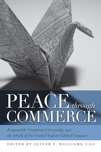 9780268044145: Peace through Commerce: Responsible Corporate Citizenship and the Ideals of the United Nations Global Compact (John W. Houck Notre Dame Series in Business Ethics)