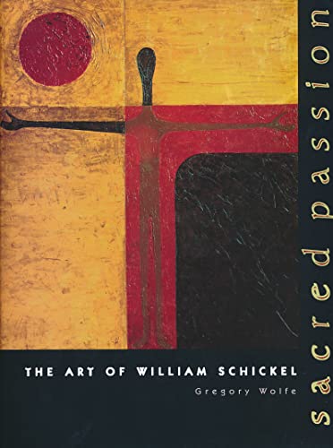 Sacred Passion: The Art of William Schickel, Second Edition (9780268044176) by Wolfe, Gregory