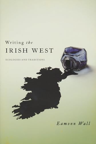 Stock image for Writing the Irish West: Ecologies and Traditions for sale by Powell's Bookstores Chicago, ABAA