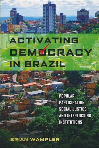 Stock image for Activating Democracy in Brazil: Popular Participation, Social Justice, and Interlocking Institutions for sale by ThriftBooks-Atlanta