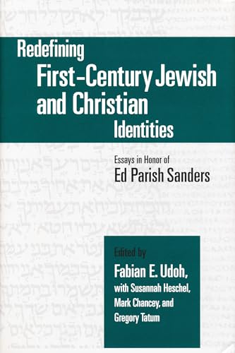 9780268044534: Redefining First-Century Jewish and Christian Identities: Essays in Honor of Ed Parish Sanders (Christianity and Judaism in Antiquity)
