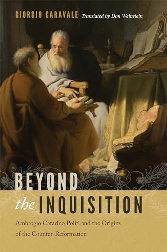 9780268100087: Beyond the Inquisition: Ambrogio Catarino Politi and the Origins of the Counter-Reformation