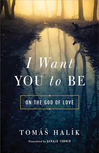 Beispielbild fr I Want You to Be: On the God of Love zum Verkauf von GF Books, Inc.