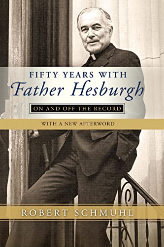 9780268100896: Fifty Years With Father Hesburgh: On and Off the Record