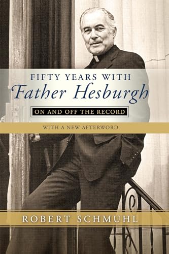 Stock image for Fifty Years with Father Hesburgh : On and off the Record for sale by Better World Books