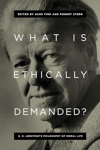 Stock image for What Is Ethically Demanded?   K. E. Lgstrup`s Philosophy of Moral Life for sale by Revaluation Books
