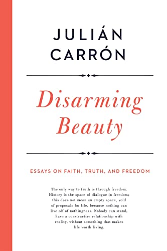 Stock image for Disarming Beauty : Essays on Faith, Truth, and Freedom for sale by Better World Books