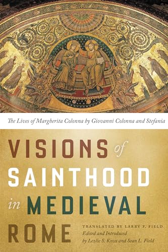 Beispielbild fr Visions of Sainthood in Medieval Rome: The Lives of Margherita Colonna by Giovanni Colonna and Stefania zum Verkauf von AwesomeBooks