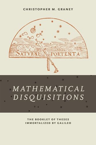 Beispielbild fr Mathematical Disquisitions The Booklet of Theses Immortalized by Galileo zum Verkauf von PBShop.store US