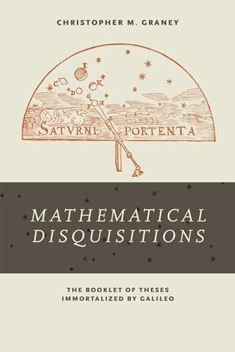 9780268102425: Mathematical Disquisitions: The Booklet of Theses Immortalized by Galileo