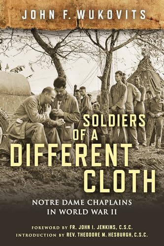 Stock image for Soldiers of a Different Cloth: Notre Dame Chaplains in World War II for sale by Kennys Bookshop and Art Galleries Ltd.