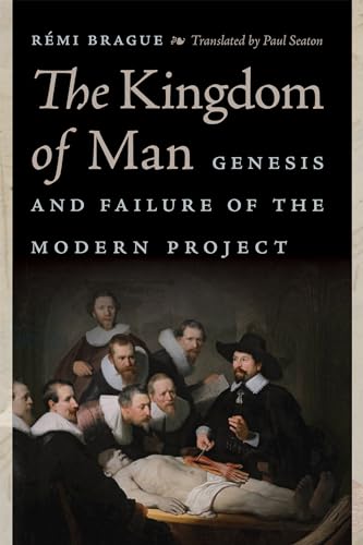 Stock image for The Kingdom of Man: Genesis and Failure of the Modern Project (Catholic Ideas for a Secular World) for sale by Kennys Bookshop and Art Galleries Ltd.