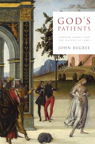 Stock image for God's Patients: Chaucer, Agency, and the Nature of Laws for sale by Kennys Bookshop and Art Galleries Ltd.