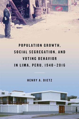 Beispielbild fr Population Growth, Social Segregation, and Voting Behavior in Lima, Peru, 1940-2016 zum Verkauf von Blackwell's