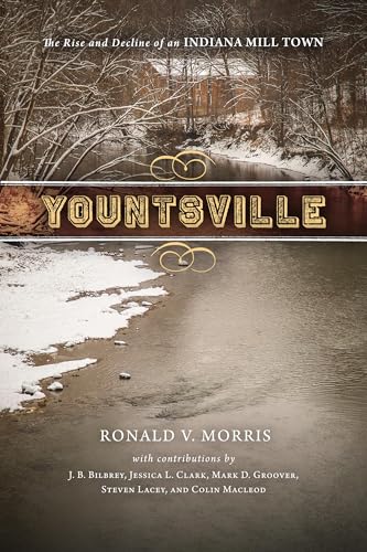 Beispielbild fr Yountsville : The Rise and Decline of an Indiana Mill Town zum Verkauf von Better World Books