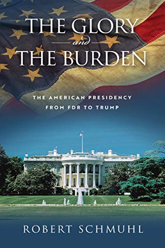 Stock image for The Glory and the Burden: The American Presidency from FDR to Trump for sale by Wonder Book