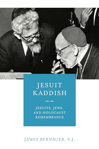 Beispielbild fr Jesuit Kaddish: Jesuits, Jews, and Holocaust Remembrance zum Verkauf von Byrd Books