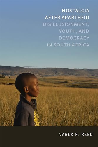 Beispielbild fr Nostalgia after Apartheid : Disillusionment, Youth, and Democracy in South Africa zum Verkauf von Better World Books