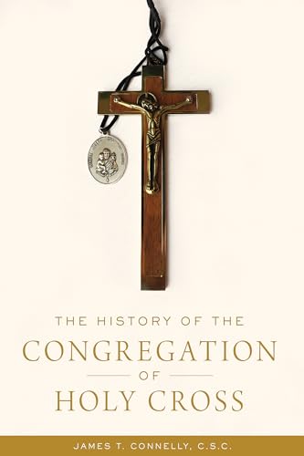 Beispielbild fr The History of the Congregation of Holy Cross zum Verkauf von Midtown Scholar Bookstore