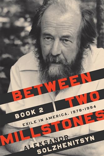 Stock image for Between Two Millstones, Book 2: Exile in America, 1978v1994 (The Center for Ethics and Culture Solzhenitsyn Series) for sale by Lakeside Books