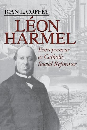 9780268159191: Leon Harmel: Entrepreneur As Catholic Social Reformer