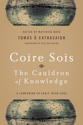 Stock image for Coire Sois, The Cauldron of Knowledge: A Companion to Early Irish Saga for sale by Lucky's Textbooks