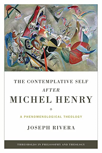 Stock image for Contemplative Self after Michel Henry, The: A Phenomenological Theology (Thresholds in Philosophy and Theology) for sale by Brook Bookstore