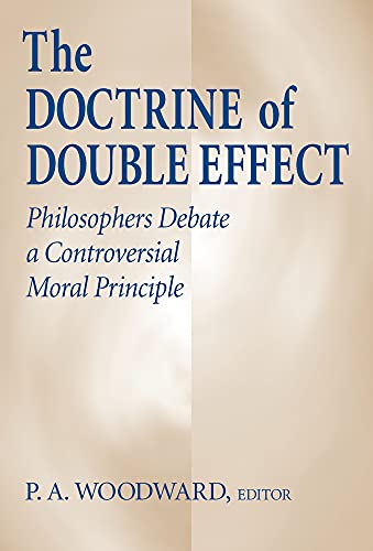 9780268193072: Doctrine of Double Effect, The: Philosophers Debate a Controversial Moral Principle