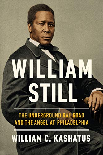 Stock image for William Still : The Underground Railroad and the Angel at Philadelphia for sale by Better World Books