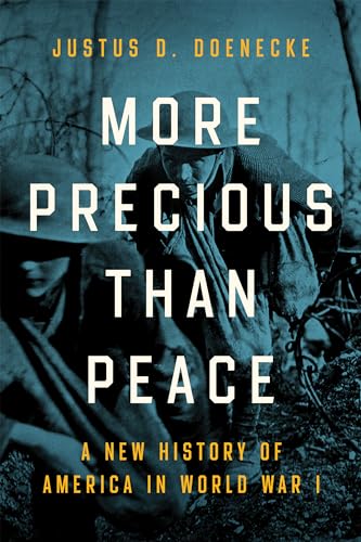 Beispielbild fr More Precious Than Peace : A New History of America in World War I zum Verkauf von Better World Books