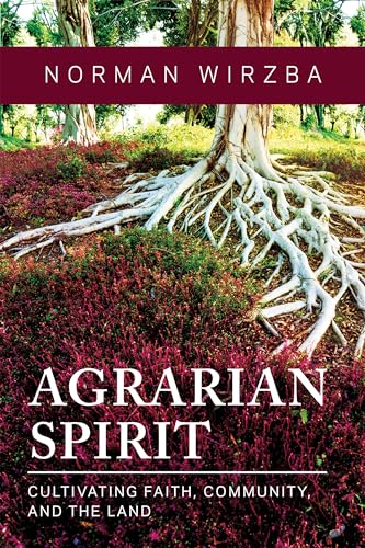 Beispielbild fr Agrarian Spirit: Cultivating Faith, Community, and the Land zum Verkauf von HPB Inc.