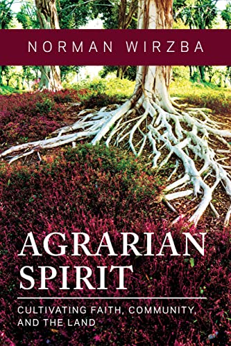 9780268203108: Agrarian Spirit: Cultivating Faith, Community, and the Land