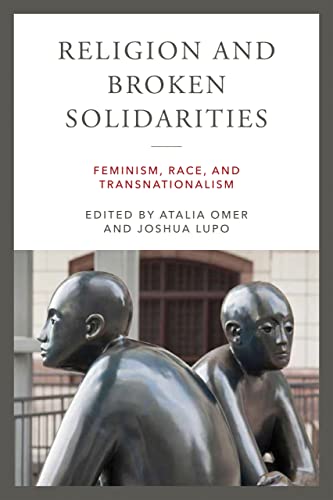 Stock image for Religion and Broken Solidarities : Feminism, Race, and Transnationalism for sale by Better World Books