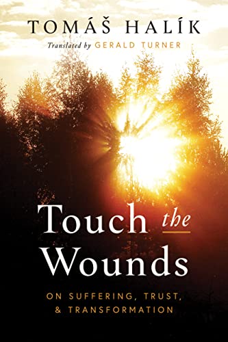 Beispielbild fr Touch the Wounds: On Suffering, Trust, and Transformation zum Verkauf von Eighth Day Books, LLC