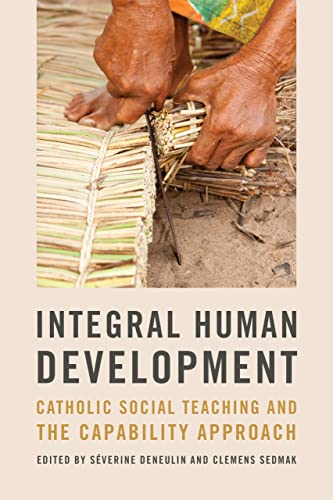Stock image for Integral Human Development: Catholic Social Teaching and the Capability Approach (Kellogg Institute Series on Democracy and Development) for sale by SecondSale