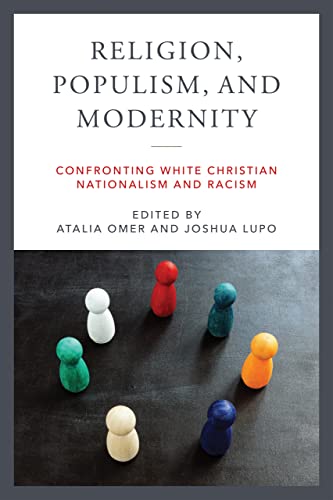 Stock image for Religion, Populism, and Modernity: Confronting White Christian Nationalism and Racism (Contending Modernities) for sale by GF Books, Inc.
