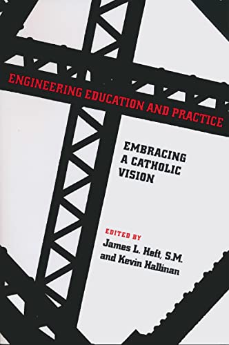 9780268206093: Engineering Education and Practice: Embracing a Catholic Vision