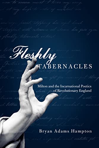 Stock image for Fleshly Tabernacles - Milton And The Incarnational Poetics of Revolutionary England for sale by Hamelyn
