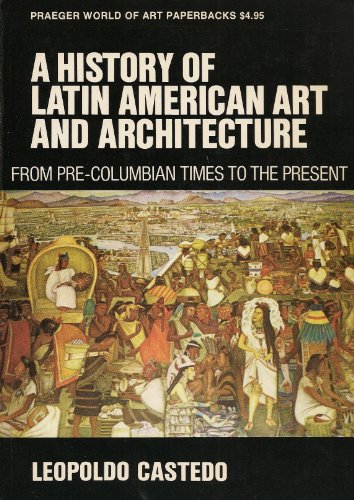 Beispielbild fr A History of Latin American Art and Architecture from Pre-Columbian Times to the Present zum Verkauf von Better World Books: West