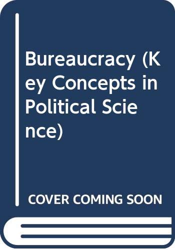 9780269026232: Bureaucracy (Key Concepts in Political Science S.)