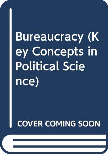 9780269026232: Bureaucracy (Key Concepts in Political Science)