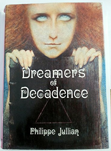 Dreamers of Decadence by Philippe Jullian Dreamers of Decadence by Philippe Jullian