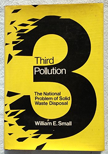 Beispielbild fr Third Pollution: The National Problem of Solid Waste Disposal zum Verkauf von ThriftBooks-Atlanta