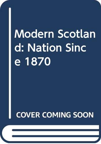 Beispielbild fr Modern Scotland: The nation since 1870, zum Verkauf von SecondSale