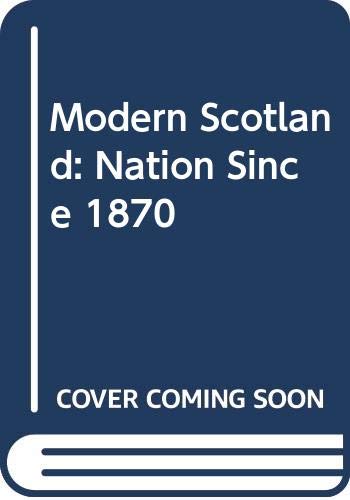 Stock image for Modern Scotland: The nation since 1870, for sale by SecondSale