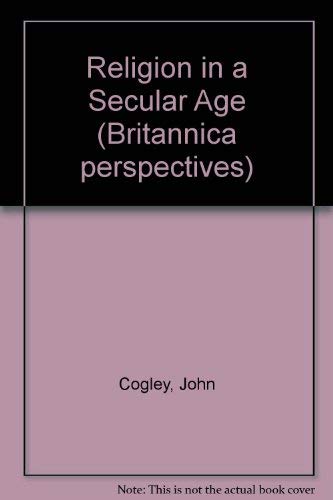 Imagen de archivo de Religion in a secular age: The search for final meaning; (Britannica perspectives) a la venta por ThriftBooks-Atlanta